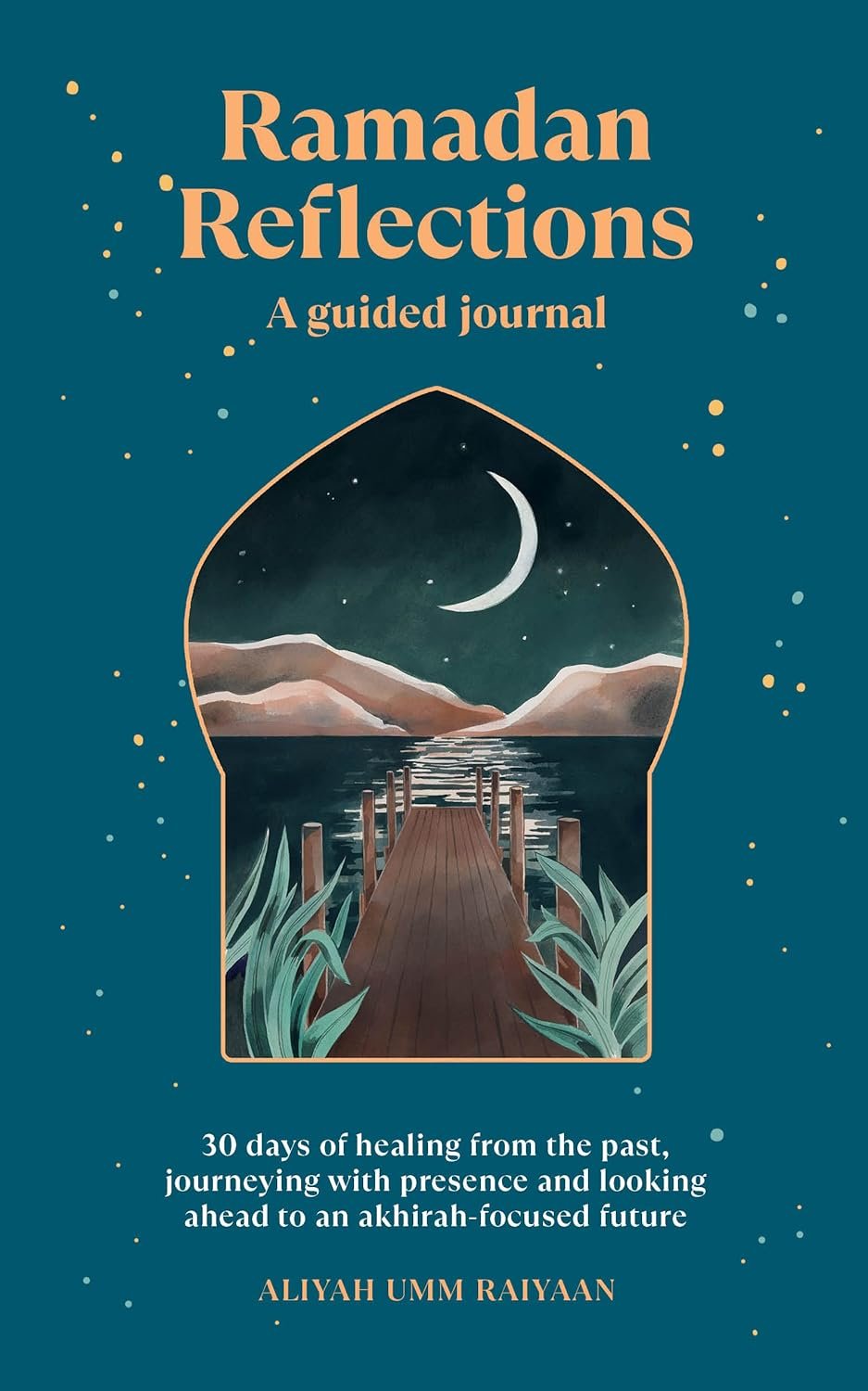 Ramadan Reflections: A Guided Journal